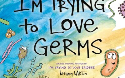 STEM Stories: I’m Trying to Love Germs